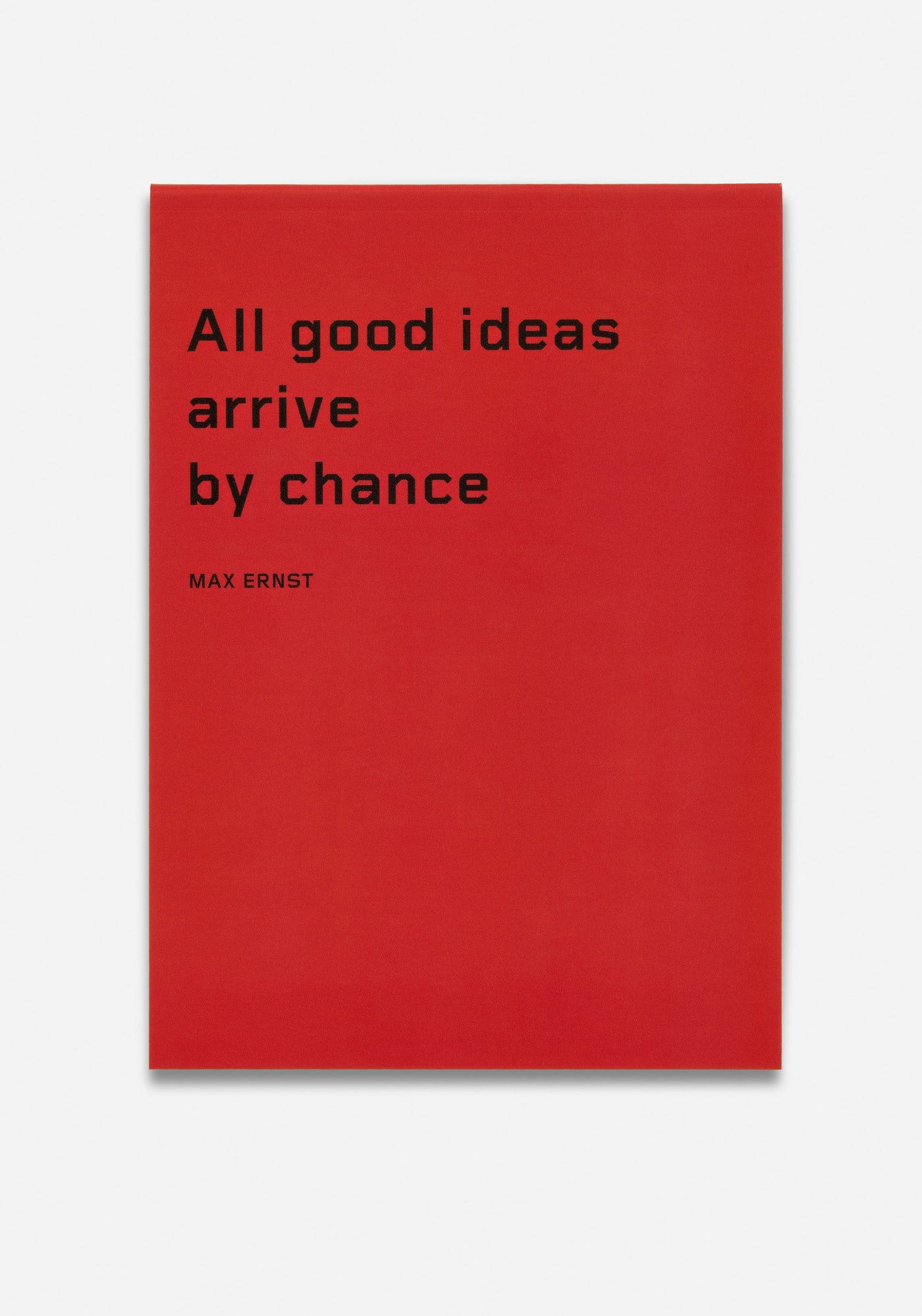 Anteckningsblock, "All good ideas arrive by chance" - Max Ernst