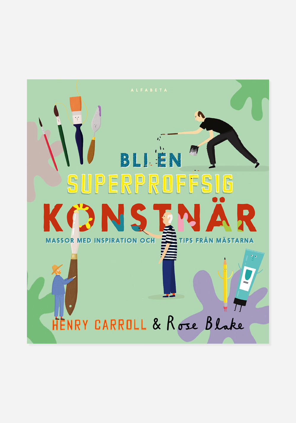 Bli en Superproffsig Konstnär: Massor med inspiration och tips från mästarna
