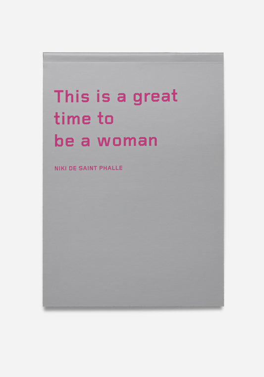 Anteckningsblock, "This is a great time to be a woman" - Niki de Saint Phalle