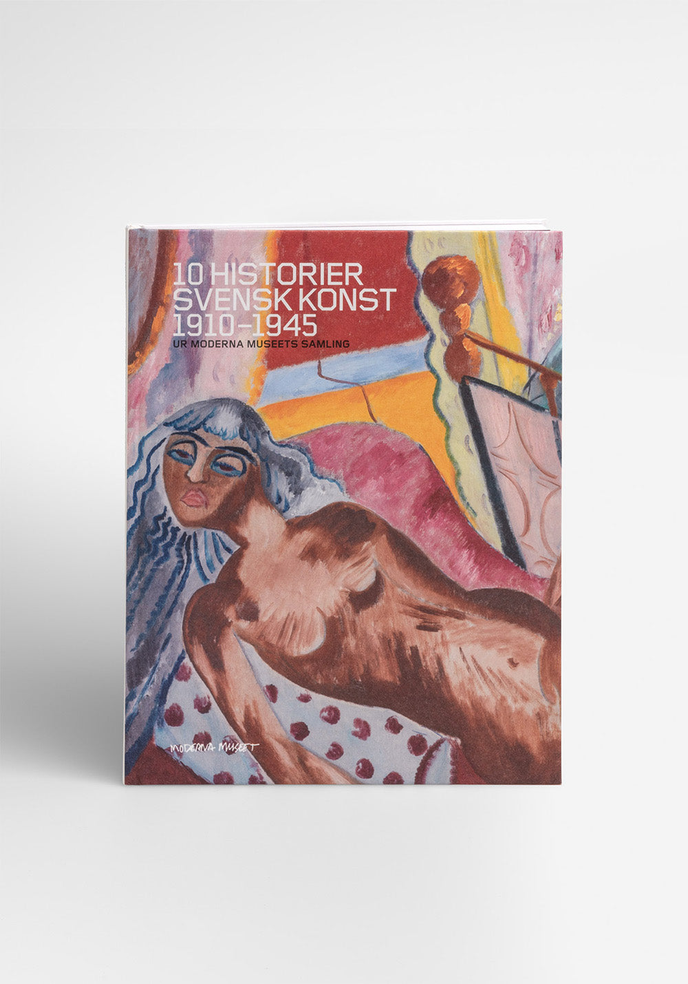 10 Historier: Svensk konst 1910-1945 - Ur Moderna Museets samling