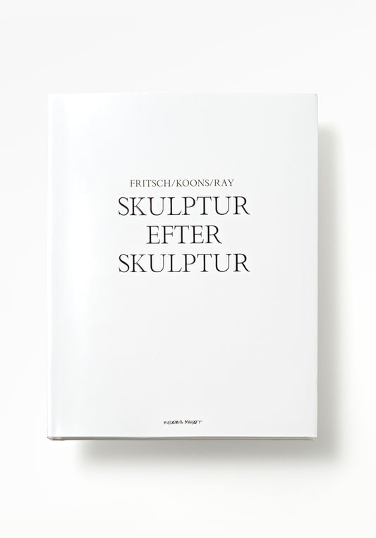 Skulptur efter skulptur: Fritsch/Koons/Ray