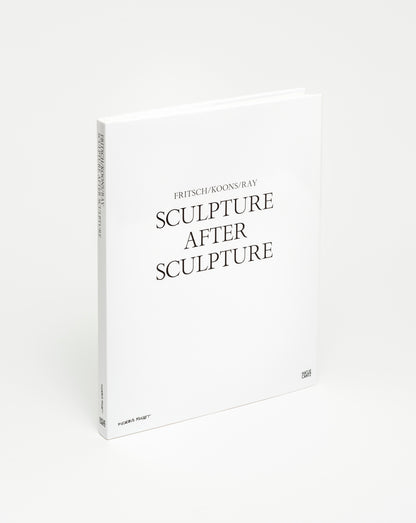 Sculpture after Sculpture: Fritsch/Koons/Ray
