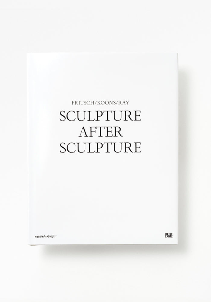 Sculpture after Sculpture: Fritsch/Koons/Ray