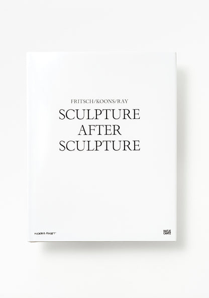 Sculpture after Sculpture: Fritsch/Koons/Ray